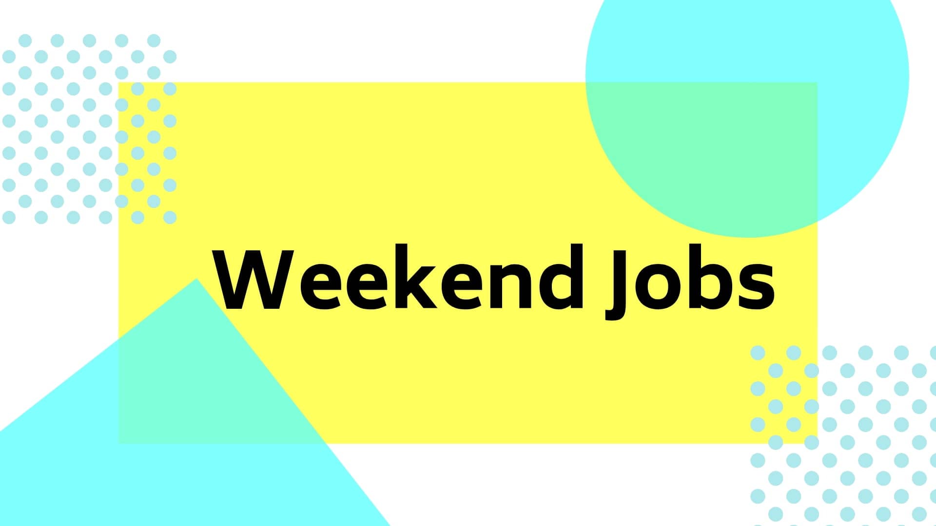 Weekend Jobs Best Tips The Justifiable